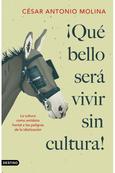 ¡Qué bello será vivir sin cultura! La cultura como antídoto frente a los peligros de la idiotización