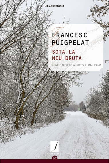 Sota la neu bruta (Novel·la guanyadra de XXXVIII Premia narrativa Ribera d'Ebre))