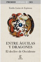 Entre águilas y dragones. El declive de Occidente (Premio Espasa 2021)