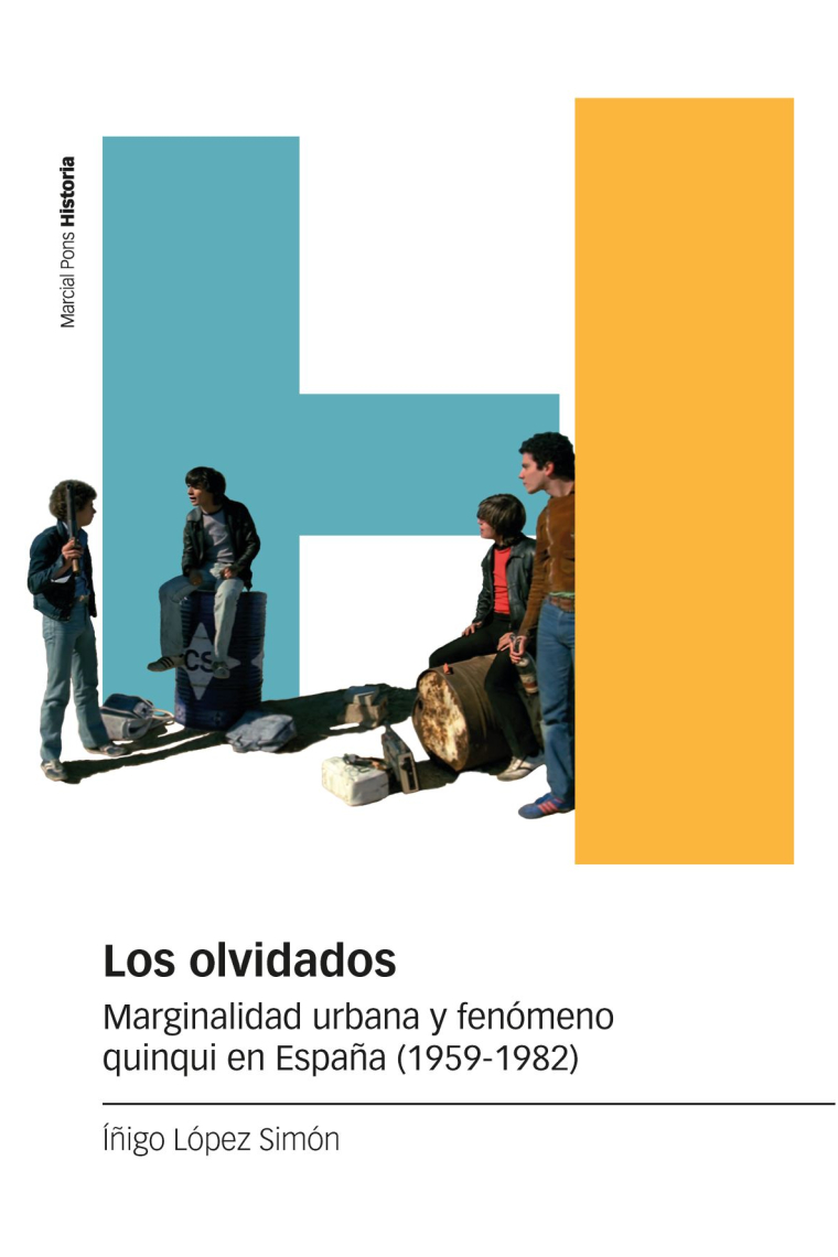 Los olvidados. Marginalidad urbana y fenómeno quinqui en España (1959-1982)