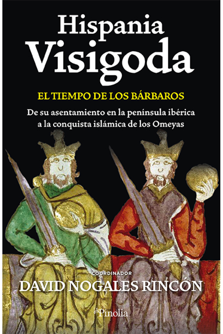 Hispania visigoda. El tiempo de los bárbaros. De su asentamiento en la península ibérica a la conquista islámica de los Omeyas
