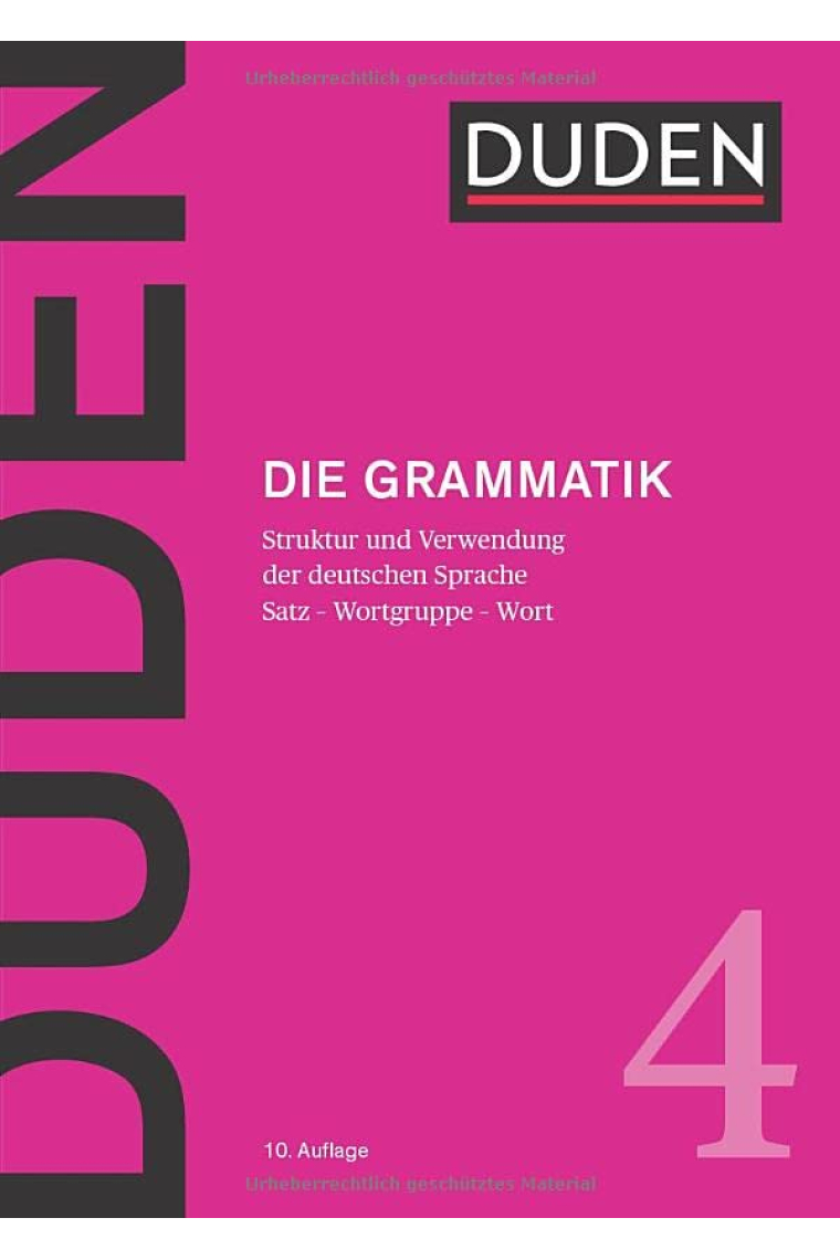 Duden - Die Grammatik: Struktur und Verwendung der deutschen Sprache. Sätze - Wortgruppen - Wörter: 4