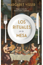 Los rituales en la mesa. Orígenes, evolución, excentricidades y significado