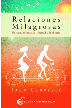 Relaciones milagrosas. Un camino hacia la libertad y la alegría