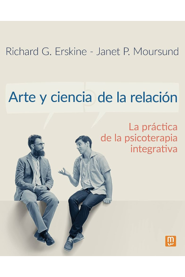 Arte y ciencia de la relación. La práctica de psicoterapia integrativa