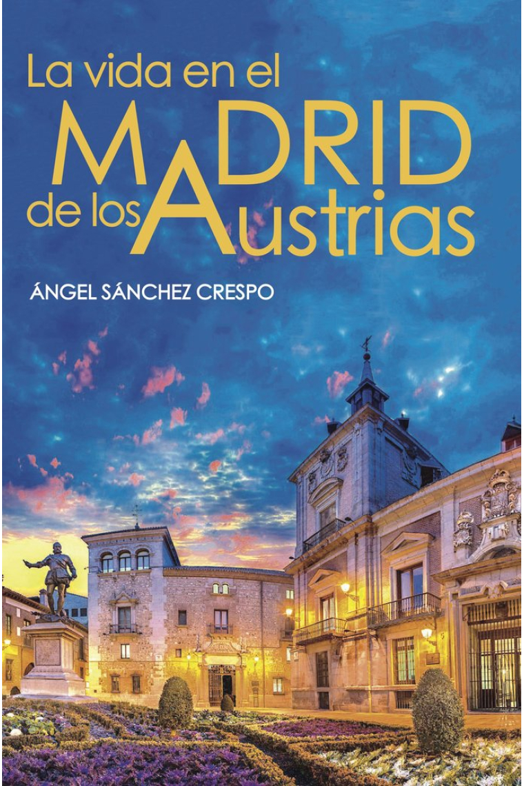 LA VIDA EN EL MADRID DE LOS AUSTRIAS