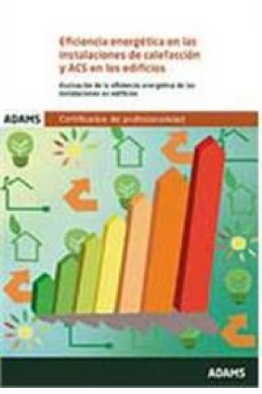 Eficiencia energética en las instalaciones de calefacción y ACS en los edificios. Unidad Formativa 0