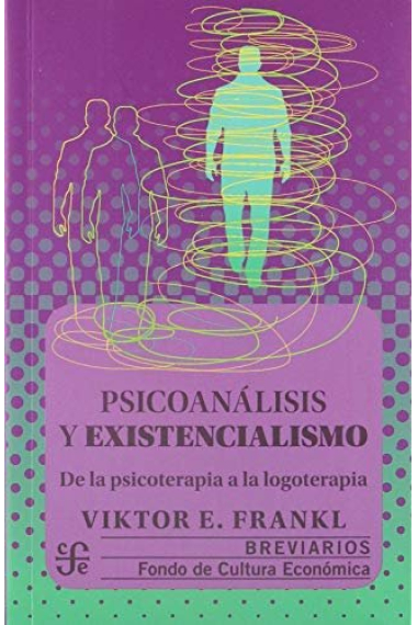 Psicoanálisis y existencialismo. De la psicoterapia a la logoterapia