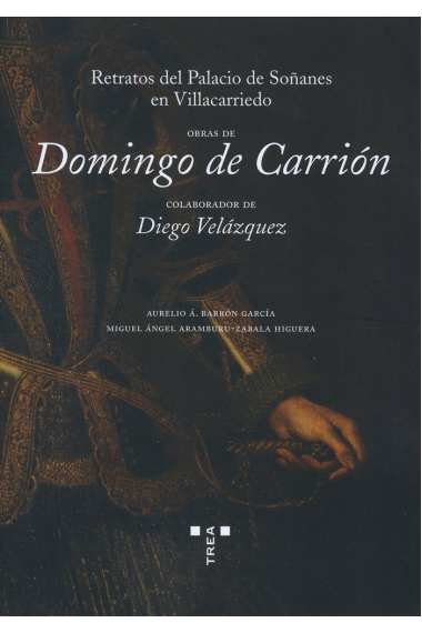 Obras de Domingo de Carrión, colaborador de Diego Velázquez. Retratos del Palacio de Soñanes en Vill