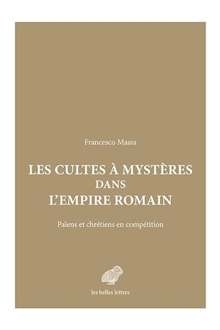 Les Cultes à mystères dans l'Empire romain - Païens et chrétiens en compétition