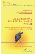 Les expressions figurées en langue yipunu: Repères philosophiques du peuple Bapunu (Républiques du Gabon et du Congo) (French Edition)