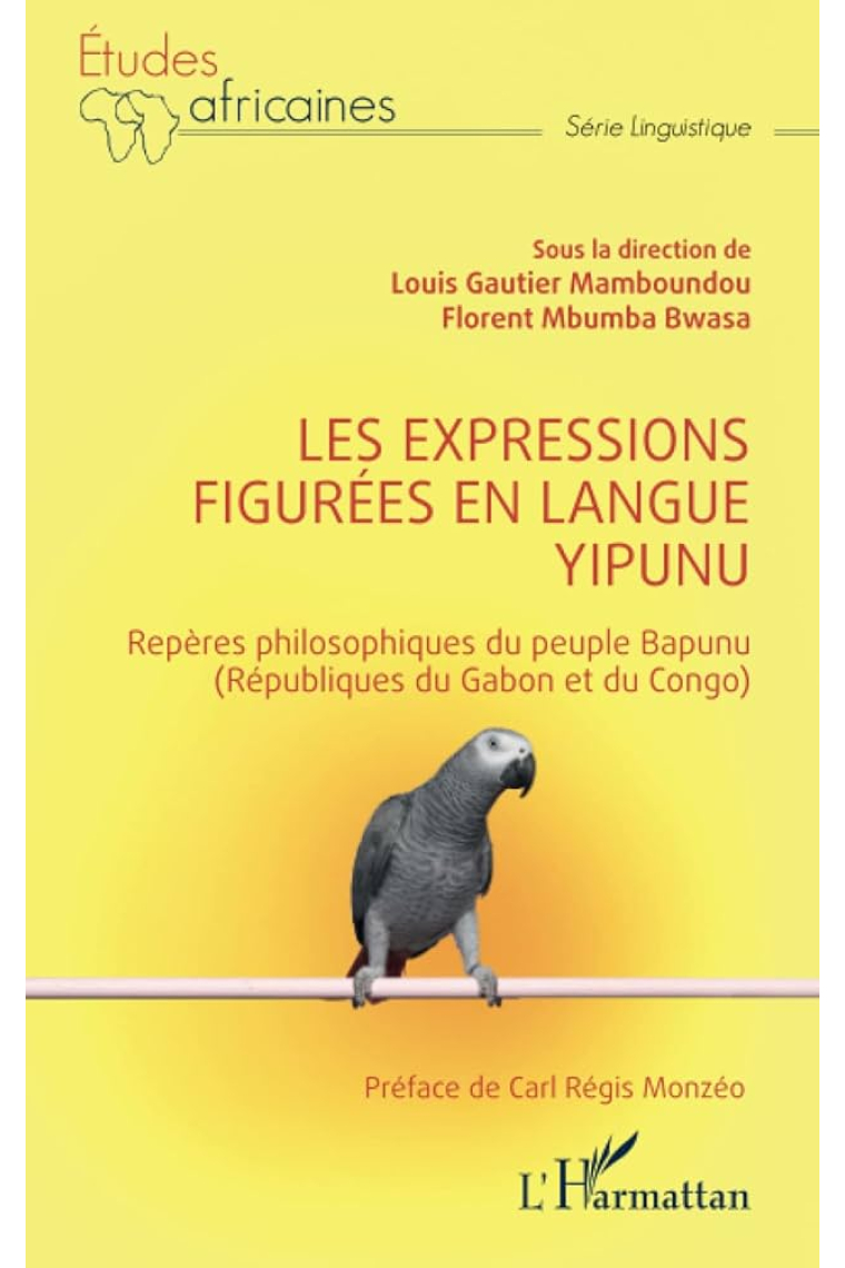 Les expressions figurées en langue yipunu: Repères philosophiques du peuple Bapunu (Républiques du Gabon et du Congo) (French Edition)