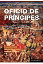 Oficio de príncipes. Conflicto militar, economía y circuitos financieros en la península ibérica (siglos XIII-XVII)