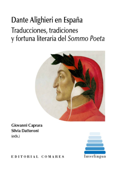 Dante Alighieri en España: traducciones, tradiciones y fortuna literaria del Sommo Poeta