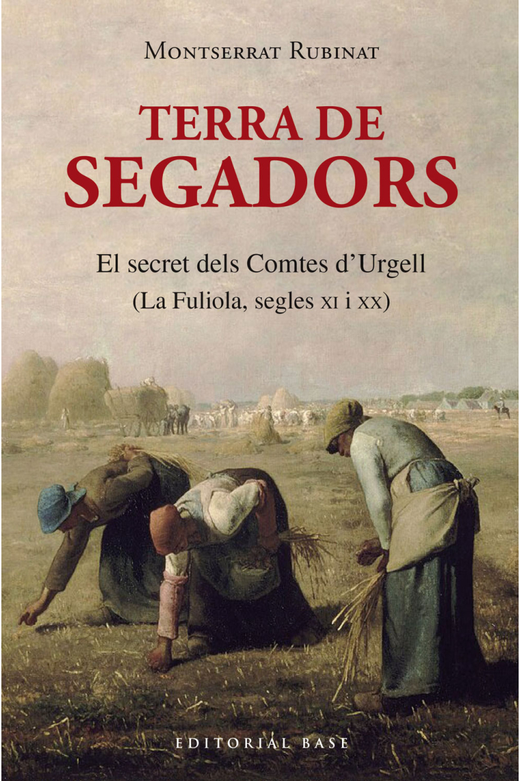 Terra de segadors. El secret dels Comtes d'Urgell (La Fuliola, segles XI i XX)