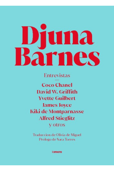 Entrevistas. Djuna Barnes. Coco Chanel, David w. Griffith, Yvette Guilbert, James Joyce