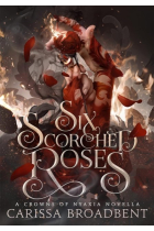 Six Scorched Roses (A Crowns of Nyaxia Short Novel)