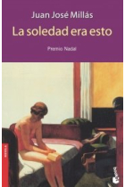 La soledad era esto. (Premio Nadal 1990)