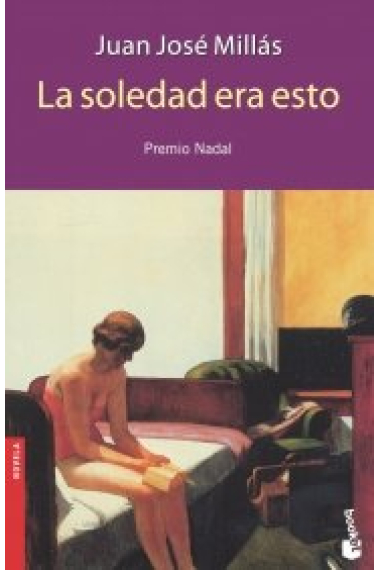 La soledad era esto. (Premio Nadal 1990)