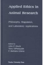 Applied ethics in animal research : philosophy, regulation, and laboratory applications