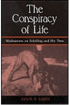 The conspiracy of life: meditations on Schelling and his time