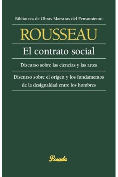 El contrato social · Discurso sobre las ciencias y las artes · Discurso sobre el origen y los fundamentos de la desigualdad entre los hombres