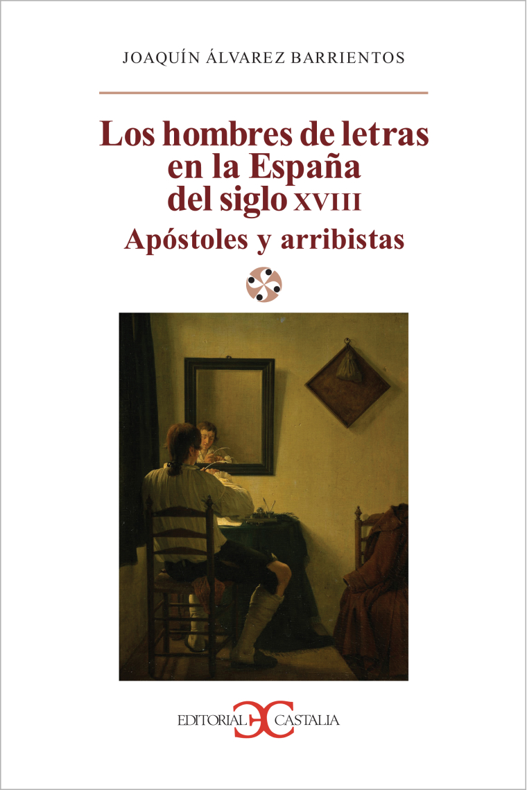 Los hombres de letras en la España del siglo XVIII: apóstoles y arribistas