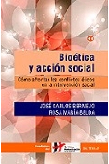 Bioética y acción social. Cómo afrontar los conflictos éticos en la intervención social