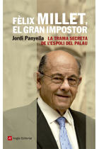 Fèlix Millet, el gran impostor. La trama secreta de l'espoli del Palau