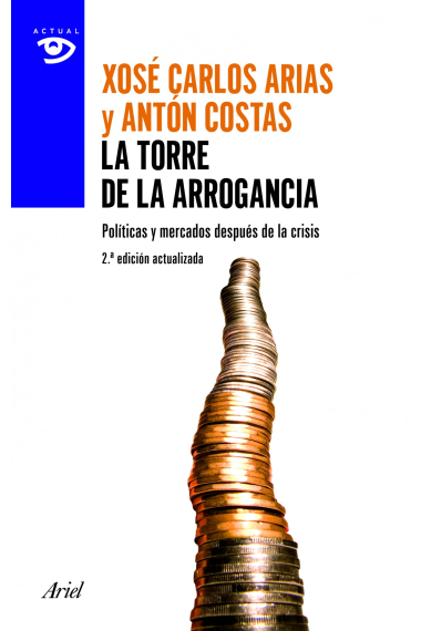 La torre de la arrogancia. políticas y mercados después de la crisis