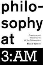 Philosophy at 3:AM: questions and answers with 25 top philosophers