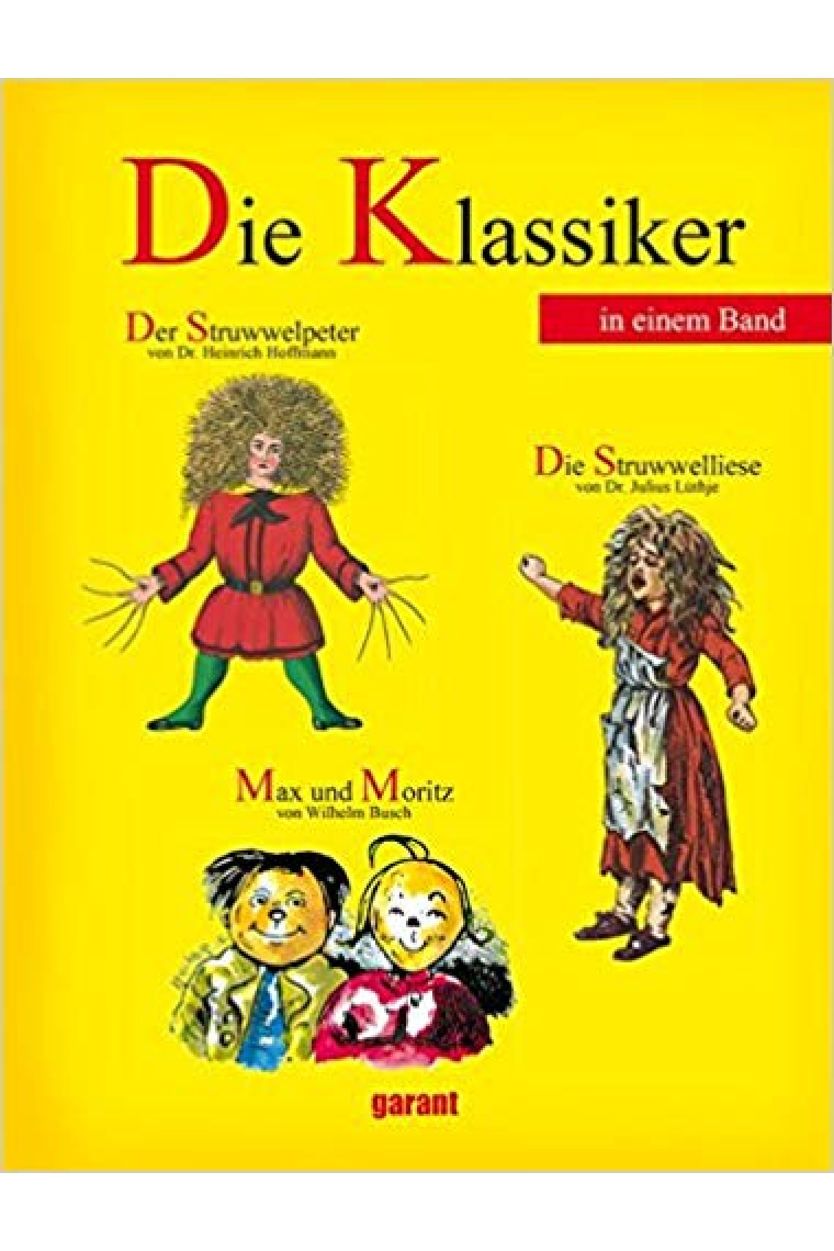 Die Klassiker in einem Band. Der Struwwelpeter; Max und Moritz; Die Struwwelliese