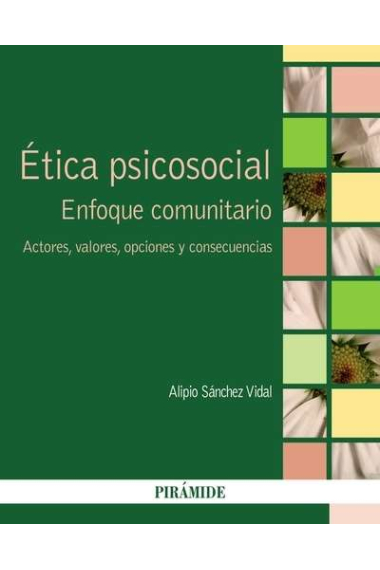 Ética psicosocial. Enfoque comunitario. Actores, valores, opciones y consecuencias