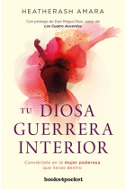 Tu diosa guerrera interior. Conviértete en la mujer poderosa que llevas dentro (bolsillo)