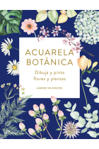 Acuarela botánica. Dibuja y pinta flores y plantas