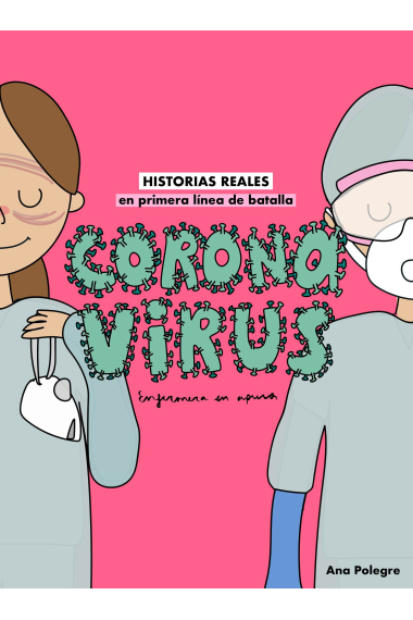 Coronavirus. Historias reales en primera línea de batalla (Enfermera en apuros)