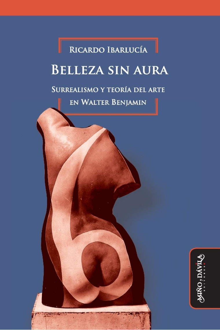 Belleza sin aura: surrealismo y teoría del arte en Walter Benjamin