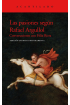 Las pasiones según Rafael Argullol (Conversaciones con Fèlix Riera)