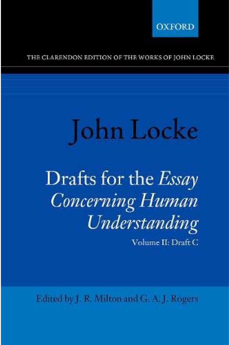 John Locke: Drafts for the Essay Concerning Human Understanding: Volume II: Draft C