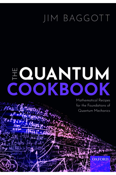 The Quantum Cookbook: Mathematical Recipes for the Foundations of Quantum Mechanics