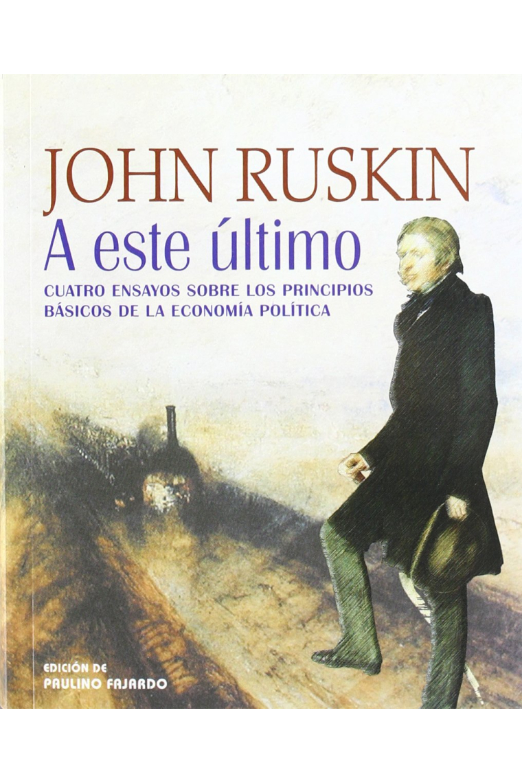 A este último: cuatro ensayos sobre los principios básicos de la economía política