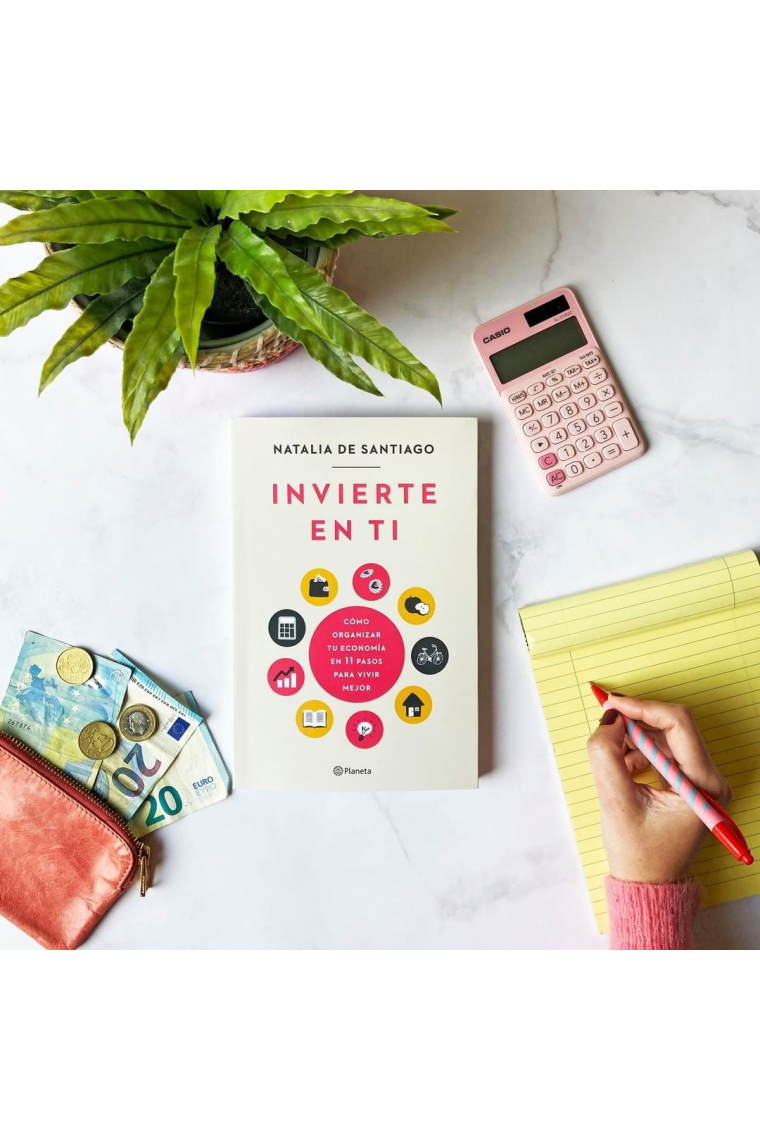 Invierte en ti. Cómo organizar tu economía en 11 pasos para vivir mejor