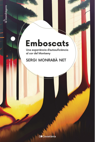 Emboscats. Una experiència d'autosuficiència al cor del Montseny