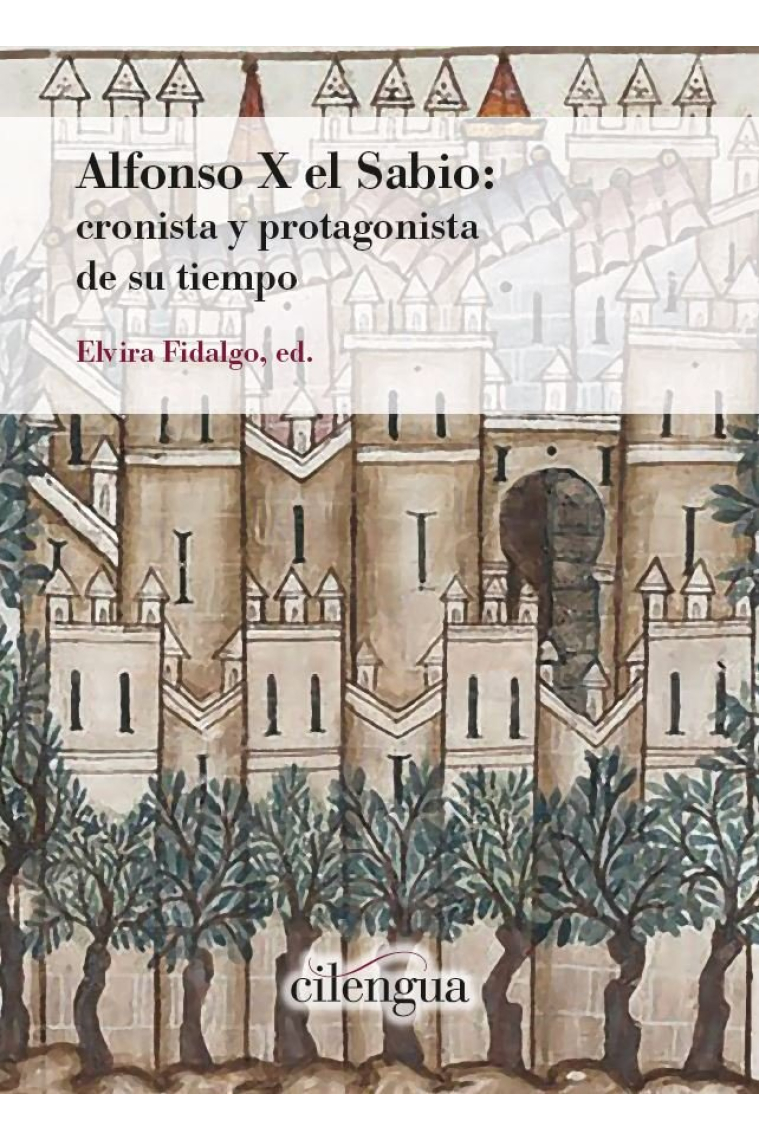 Alfonso X el Sabio: cronista y protagonista de su tiempo