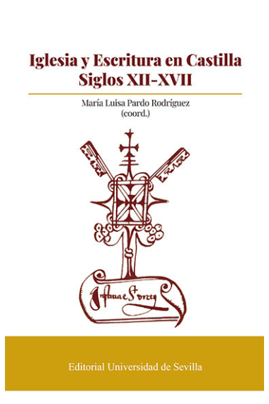 Iglesia y Escritura en Castilla. Siglos XII-XVII