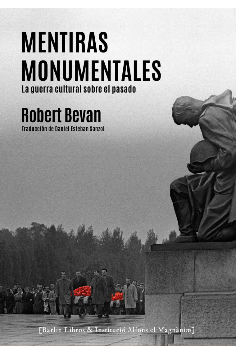 Mentiras monumentales. La guerra cultural sobre el pasado