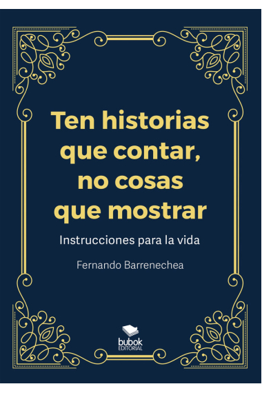 TEN HISTORIAS QUE CONTAR NO COSAS QUE MOSTRAR