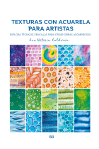 Texturas de acuarela para artistas. Explora técnicas sencillas para crear obras asombrosas