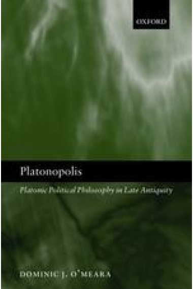 Platonopolis: platonic political philosophy in late antiquity