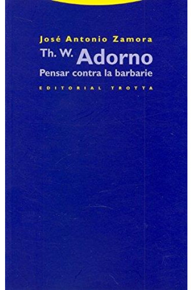 Th. W. Adorno: pensar contra la barbarie